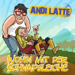 Wohin mit der Schnapsleiche - Single by Andi Latte album reviews, ratings, credits