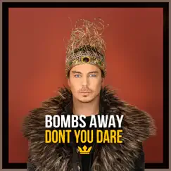 Don't You Dare - Single by Bombs Away album reviews, ratings, credits