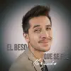 El Beso Que Se Fue - Single album lyrics, reviews, download