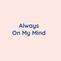 Always On My Mind - Single by Songlorious album reviews, ratings, credits