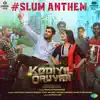 Slum Anthem (From "Kodiyil Oruvan") - Single album lyrics, reviews, download