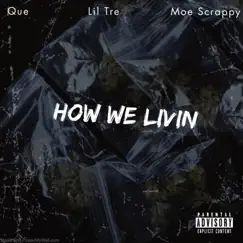 How We Living (feat. Que & MOE Scrappy) - Single by Lil Tre album reviews, ratings, credits