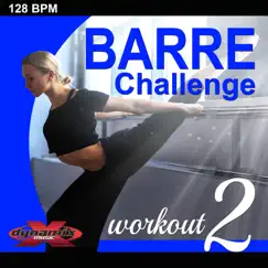 Barre Challenge Workout 2 (Non-Stop 128 BPM DJ Mix for for Barre, Ballet, Toning, Yoga, Pilates and Balance Workouts) by Dynamix Music album reviews, ratings, credits