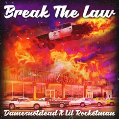 Break the Law - Single by DamesNotDead & Lil' Rocketman album reviews, ratings, credits