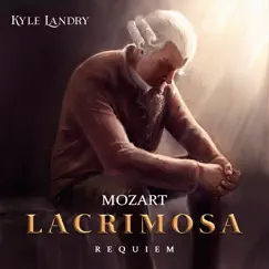 Requiem in D Minor, K. 626: VIII. Lacrimosa (Arr. for Piano) - Single by Kyle Landry album reviews, ratings, credits