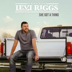 She Got a Thing - Single by Levi Riggs album reviews, ratings, credits
