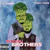 Broccoli Brothers (feat. TrippyThaKid) - Single album lyrics, reviews, download