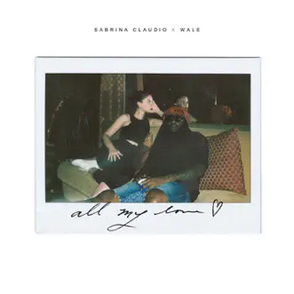 All My Love - Single by Sabrina Claudio & Wale album download