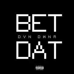 Betdat - Single by Dvn Dwnr album reviews, ratings, credits