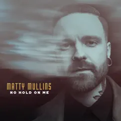 No Hold on Me - Single by Matty Mullins album reviews, ratings, credits