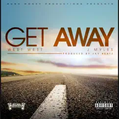 Get Away (feat. J Myles) - Single by West West album reviews, ratings, credits