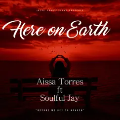 Here on Earth (Before We Get to Heaven) (feat. Soulful Jay) - Single by Aissa Torres album reviews, ratings, credits