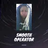 Smooth Operator (feat. Jesus Rose) - Single album lyrics, reviews, download