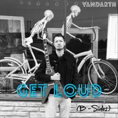 Get Loud (B-Sides) by Vandarth album reviews, ratings, credits