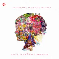 Everything Is Gonna Be Okay - Single by Valentina, Phantom & GFRY album reviews, ratings, credits