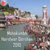 Mahakumbh Haridwar Darshan 2010 album lyrics, reviews, download