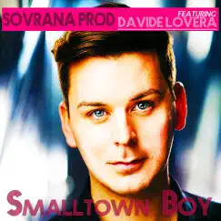 Smalltown Boy (feat. Davide Lovera) by Sovrana Prod album reviews, ratings, credits
