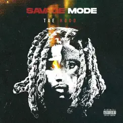 Savage Mode - Single by Tae Hood album reviews, ratings, credits