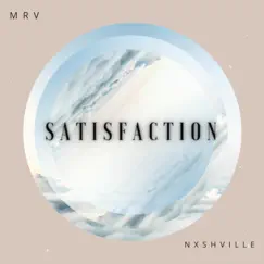 Satisfaction. - Single by MRV & Nxshville album reviews, ratings, credits