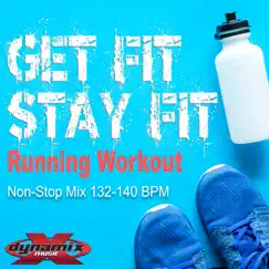 Get Fit Stay Fit (32 Count Non-Stop DJ Mix For Fitness & Workout) [132 - 150 BPM] by Dynamix Music album reviews, ratings, credits
