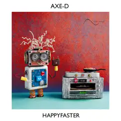 Happy Faster - Single by Axe-D album reviews, ratings, credits