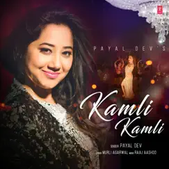 Kamli Kamli - Single by Payal Dev & Raaj Aashoo album reviews, ratings, credits