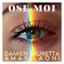 Ose-moi - Single by Damien Lauretta & Amay Laoni album reviews, ratings, credits