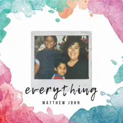 Everything - Single by Matthew John album reviews, ratings, credits