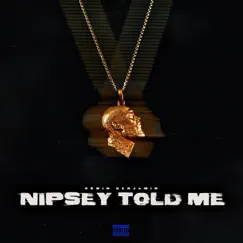 Nipsey Told Me - Single by Oswin Benjamin album reviews, ratings, credits