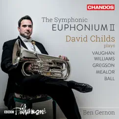 The Symphonic Euphonium II by David Childs, Ben Gernon & BBC Philharmonic album reviews, ratings, credits