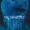 Coldhearted (feat. Kashwaybilly & lilbreezyy) - Single album lyrics, reviews, download