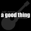 A Good Thing (Acoustic Version) [Acoustic Version] - Single album lyrics, reviews, download