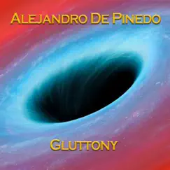 Gluttony - Single by Alejandro De Pinedo album reviews, ratings, credits