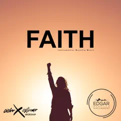 Faith (Instrumental Worship Music) - EP by Cielo Extremo Worship & Edgar Mantilla Instrumental album reviews, ratings, credits