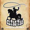 EL TAO'TAO (feat. El Horny & Ackon Espinoza) [House Remix] - Single album lyrics, reviews, download