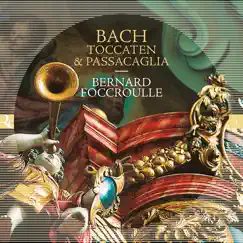 Bach: Toccaten & Passacaglia by Bernard Foccroulle album reviews, ratings, credits