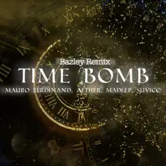 Time Bomb (feat. Madlep & Suvicc) [Bazley Remix] Song Lyrics