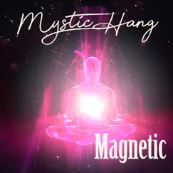 Magnetic - Single by Mystic Hang album reviews, ratings, credits