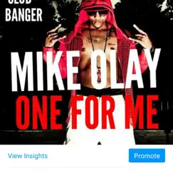 One For Me - Single by MIKE OLAY album reviews, ratings, credits