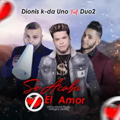 Se acabo el amor (feat. Duo2) - Single by Dionis K-Da Uno album reviews, ratings, credits