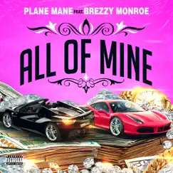 All of Mine - Single (feat. Brezzy Monroe) - Single by Plane Mane album reviews, ratings, credits