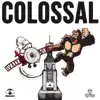 Colossal - Single album lyrics, reviews, download