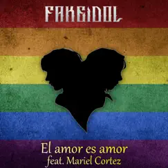 El amor es amor (feat. Mariel Cortez) - Single by FAKE IDOL album reviews, ratings, credits