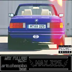 Max.325 - EP by Max Fullard & .Eric.Champloo. album reviews, ratings, credits