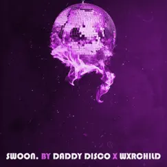 SWOON. (feat. WXRCHILD) - Single by Daddy Disco album reviews, ratings, credits