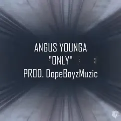 Only - Single by Angus Younga album reviews, ratings, credits