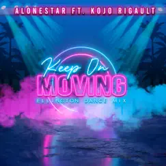 Keep On Moving (Ellington Dance Mix) [feat. Kojo Rigault] - Single by Alonestar album reviews, ratings, credits