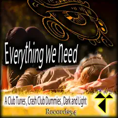 Everything We Need - EP by A Club Tunes, Crash Club Dummies & Dark and Light album reviews, ratings, credits