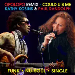 Could U B Me (Opolopo Remix) - Single by Kathy Kosins & Paul Randolph album reviews, ratings, credits