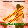 Motivational Workout – Fitness Music Workout Plan, Electronic Songs for Sport, Running Workout and Gym album lyrics, reviews, download